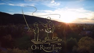 Anglers & Appetites - "On River Time  in Idaho"