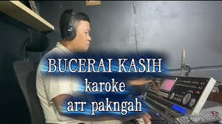 KAROKE TERBARU 'BUCERAI KASIH' ARR PAK NGAH