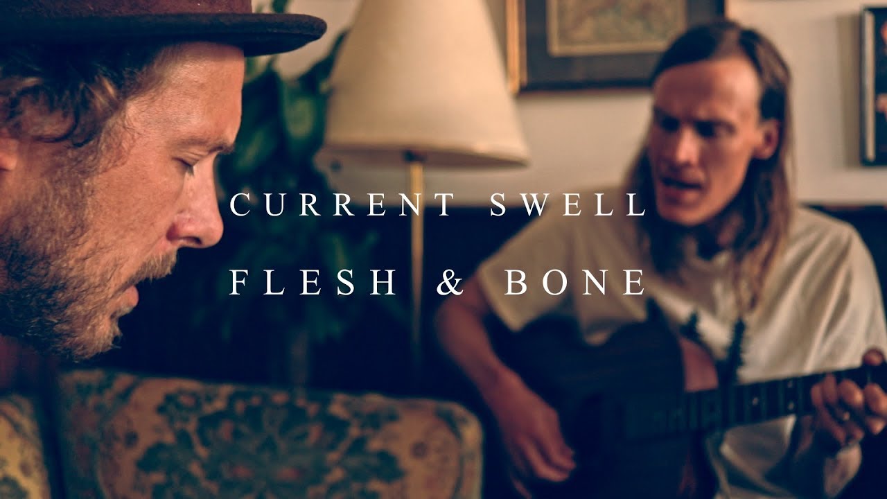 Current Swell - Flesh and Bone (Acoustic Version) | Monaco Sessions ...