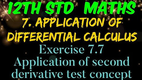 Tamilnadu 12th Std Mathematics Chapter 7 Exercise 7.7 Application of second derivative test concept