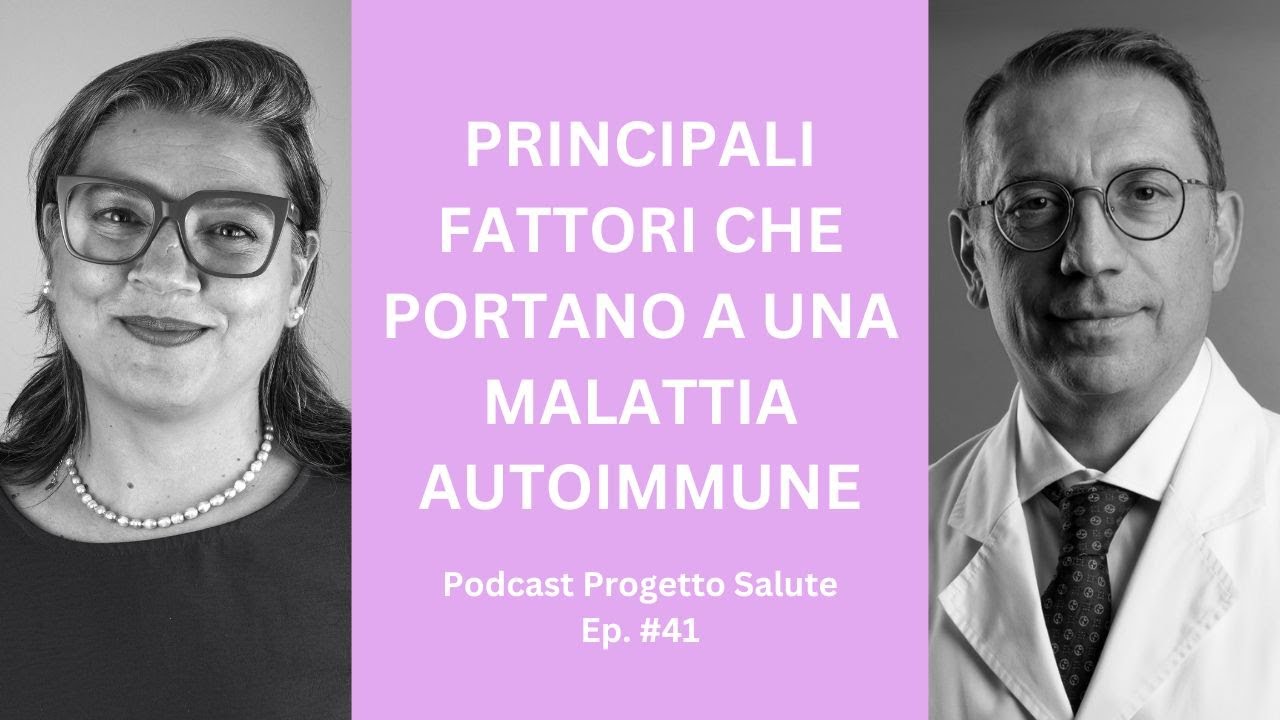 Principali Fattori che Portano a una Malattia Autoimmune || Podcast Progetto Salute Ep.41