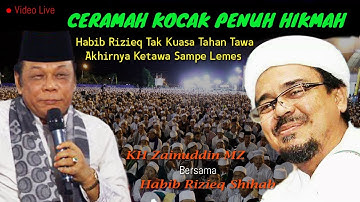 Ceramah Kocak Penuh Hikmah Habib Rizieq Ketawa Sampai Lemes - KH Zainuddin MZ