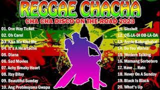 ONE WAY TICKET, OH CAROL✨TOP 100 CHA CHA DISCO ON THE ROAD 2023💖REGGAE NONSTOP COMPILATION