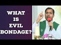 Fr Joseph Edattu VC - What is evil bondage?