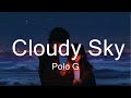 Polo G - Cloudy Sky (Lyrics)  || Music Lowe