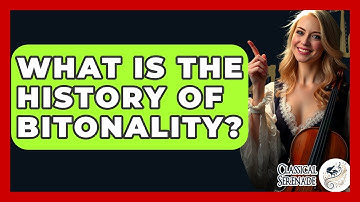 What Is The History Of Bitonality? - Classical Serenade