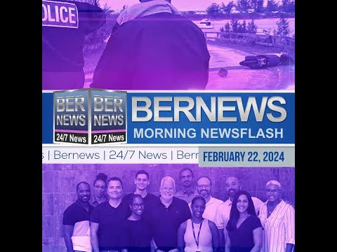 Bermuda Newsflash For Thursday, February 22, 2024