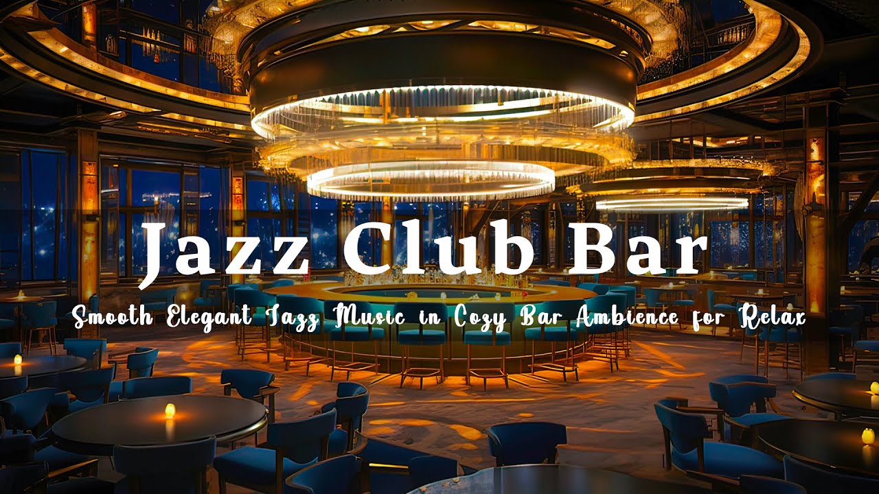 Jazz Club Bar 🍷Calm Background Music - Smooth Elegant Jazz Music in