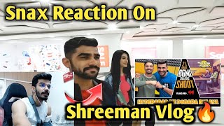 Snax reaction on shreeman vlog 🔥 | Reaction on shreeman legend