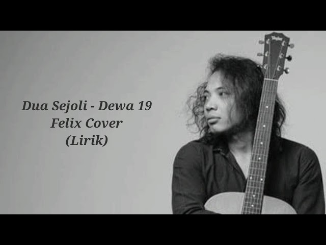 Dua Sejoli - Dewa 19 || Felix Cover || Lirik class=