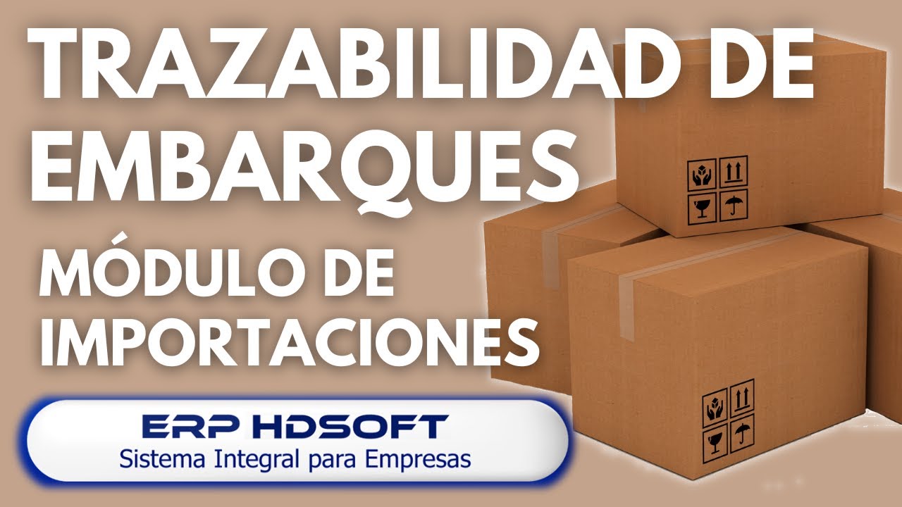 Trazabilidad de Embarques - Importaciones | ERP-HDSOFT