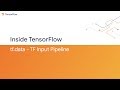 Inside TensorFlow: tf.data - TF Input Pipeline