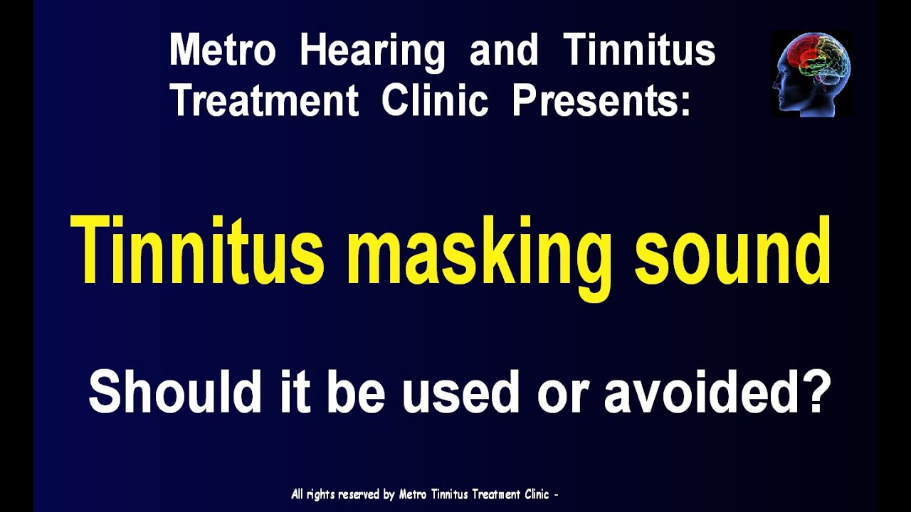 Tinnitus masking sound should be used or avoided? YouTube