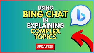 How to Use Bing Chat to Explain Complex Topics