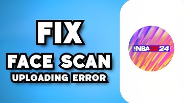 How To Fix 2K Face Scan Uploading Error NBA 2K24 (2023 Guide)