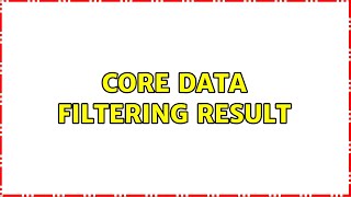 Core data filtering result