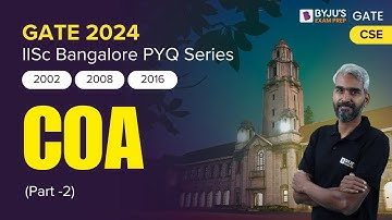 IISC Bangalore PYQs | COA Previous Year Questions |Part-2| GATE 2024 Computer Science | BYJU