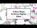 4 New Ways to Print Digital Files