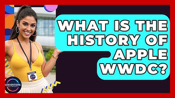 What Is The History Of Apple WWDC? - Conventions Network