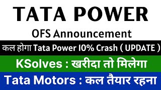 TATA POWER share latest news 😭 OFS ANNOUNCEMENT 😭 TATA MOTORS share • KOLVES share • TATA SONS IPO