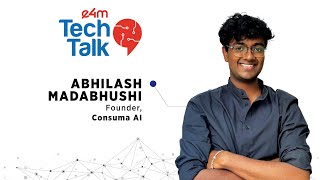 e4m TechTalk with with Abhilash Madabhushi, Founder, Consuma AI
