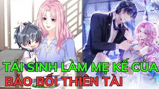 TÁI SINH LÀM MẸ KẾ CỦA BẢO BỐI THIÊN TÀI | Review Phim Truyện Tranh Hay