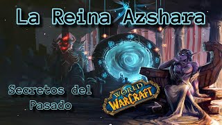 La Reina Azshara Secretos Del Pasado Wow Lore 16 Warcraft Historia Crónicas