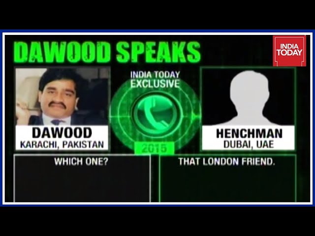 Dawood Speaks :  Underworld Don Dawood Ibrahim's Call Intercepts Exposed By India Today | Part 2 class=
