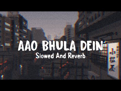 Aao Bhula Dein - KhoslaRaghu | Slowed And Reverb | Lofi Song | Mr Devu