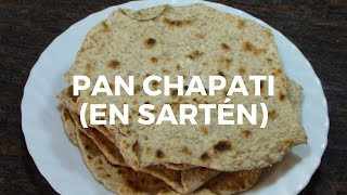 Pan Chapati en sartén - Receta casera fácil sin horno
