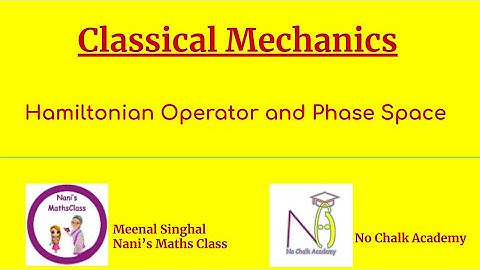 #12 Classical Mechanics: Hamiltonian Operator and Phase Space