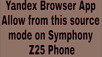 Yandex Browser App Allow from this source mode on Symphony Z25 Phone