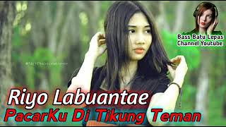 Goyang PacarKu di tikung Teman Remix by Riyo Labuantae