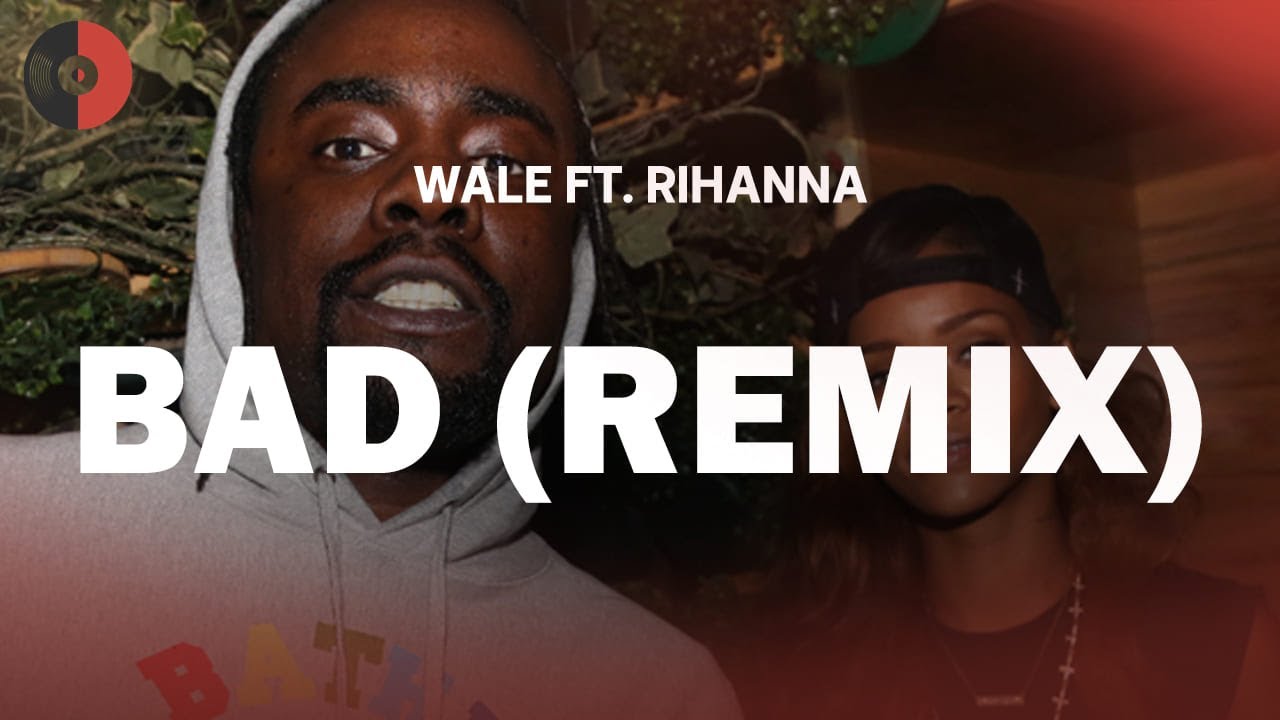 Bad Wil Rapper Wale Ft Rihanna - Bad (Remix) | Top Songs | Lyrics - YouTube