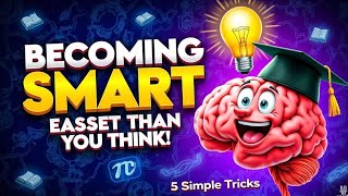 Becoming Smart Is Easier Than You Think!
