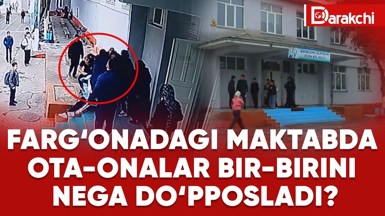 FARG‘ONADAGI MAKTABDA OTA-ONALAR BIR-BIRINI NEGA DO‘PPOSLADI?