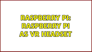 Raspberry Pi: Raspberry pi as vr headset