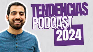 Tendencias de PODCAST 2024