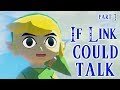 If Link Could Talk in Wind Waker - Part 1