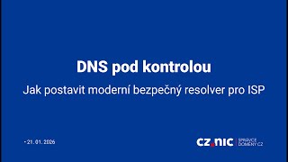 DNS pod kontrolou: Jak postavit moderní bezpečný resolver pro ISP