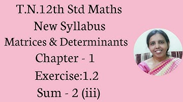 T.N. 12th  Maths  Exercise:1.2 Sum - 2 (iii)  | Matrices & Determinants.