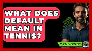 What Does Default Mean In Tennis? - The Racket Xpert