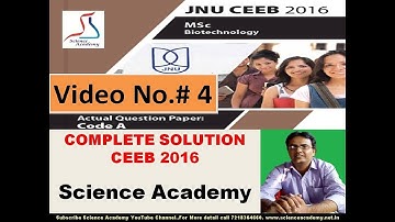 JNU-Biotech-CEEB-2016-Complete Solution-Video No.#4 (Last Video)