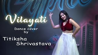 Vilayati Sharaab | Darshan R | Neeti M| Heli D| Dance Cover | by Titiksha |