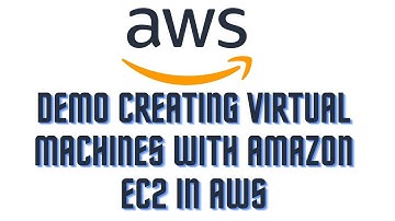 DEMO CREATING VIRTUAL MACHINES WITH AMAZON EC2 IN AWS