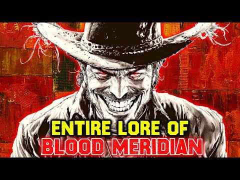 Entire Lore Of Blood Meridian Ending Explained The Most Disturbing Book Of All Time Explored 