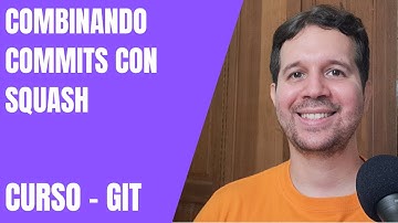 28 - Combinando Commits usando Squash | Curso de Git