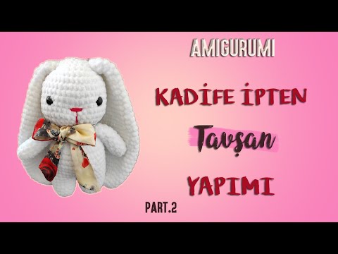 KADİFE İPTEN TAVŞAN YAPIMI 2 #kadifeiptenamigurumi #kadifeiptenoyuncakyapımı#kadifeiptentavşanyapımı