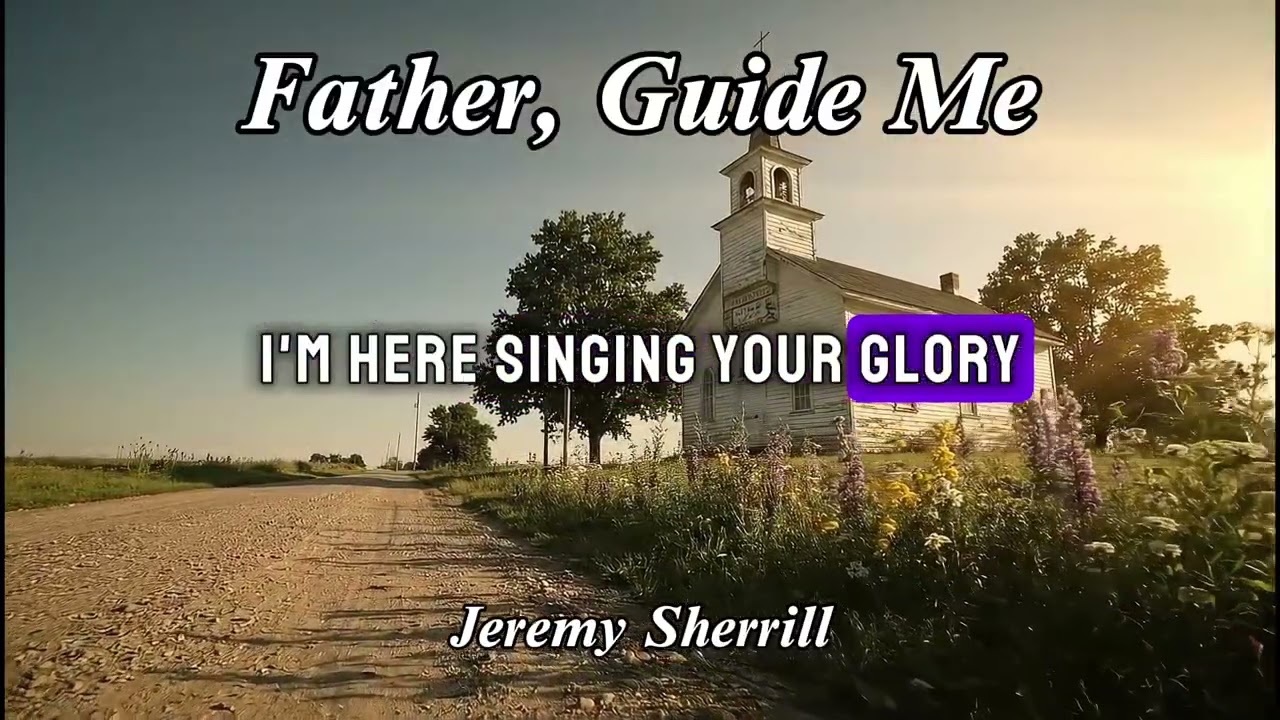 Jeremy Sherrill – Father, Guide Me (Official Lyric Video)
