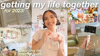 getting my life together for 2023! ✨ cleaning, new routines, healthy habits, reading, etc